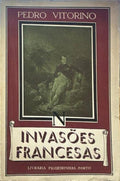 VITORINO. (Pedro) INVASÕES FRANCESAS, 1807-1810.
