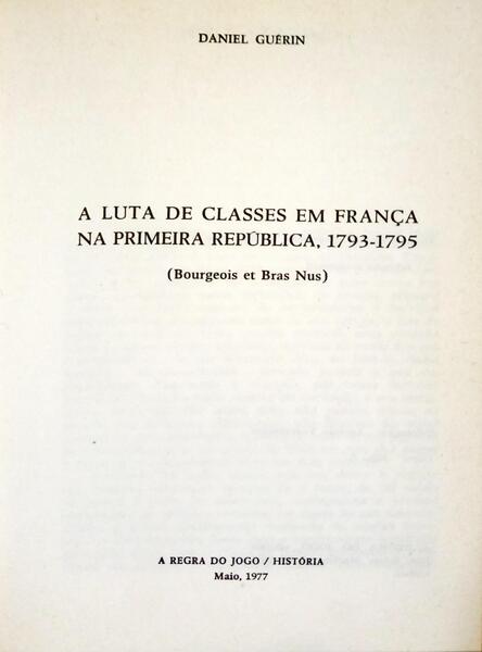 GUÉRIN. (Daniel) A LUTA DE CLASSES EM FRANÇA NA PRIMEIRA REPÚBLICA, 1793-1795. [ENCADERNADO]
