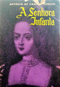CAMPOS JÚNIOR. (António Maria de) A SENHORA INFANTA. [2 VOLS- 3.ª EDIÇÃO].