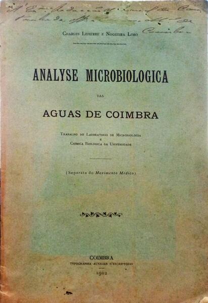 LEPIERRE. (Charles) e Alberto dos Santos Nogueira Lobo. ANALYSE MICROBIOLOGICA DAS AGUAS DE COIMBRA.