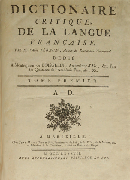 FÉRAUD. (Jean-François) DICTIONAIRE CRITIQUE, DE LA LANGUE FRANÇAISE. [3 VOLUMES].