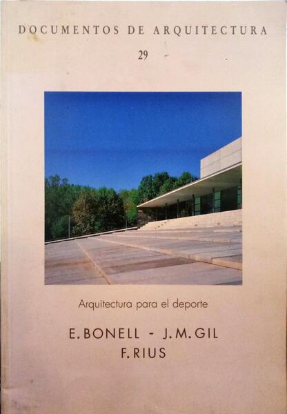 BONELL. (E.), J.M. Gil e F. Rius. DOCUMENTOS DE ARQUITECTURA N.º 29, SEPTIEMBRE DE 1994.