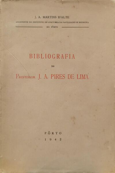 MARTINS DE ALTE. (J. A.) BIBLIOGRAFIA DO PROFESSOR J. A. PIRES DE LIMA (1903-1942).