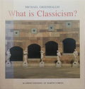 GREENHALGH. (Michael) WHAT IS CLASSICISM?