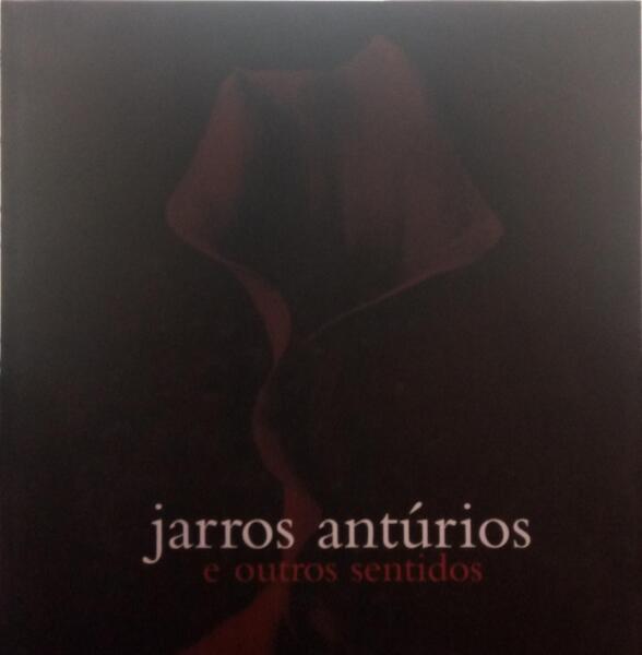 VILHENA. (João Francisco) JARROS ANTÚRIOS E OUTROS SENTIDOS.