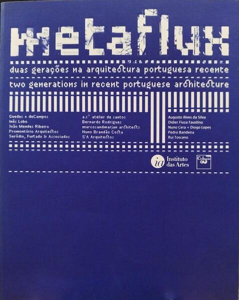 ALVES MARTINS. (António) e Olímpio Ferreira. METAFLUX. 9.ª BIENAL DE ARQUITECTURA DE VENEZA | 9TH ARCHITECTURE BIENNIAL OF VENICE.