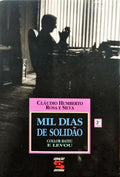 ROSA E SILVA. (Cláudio Humberto) MIL DIAS DE SOLIDÃO. [3.ª EDIÇÃO]