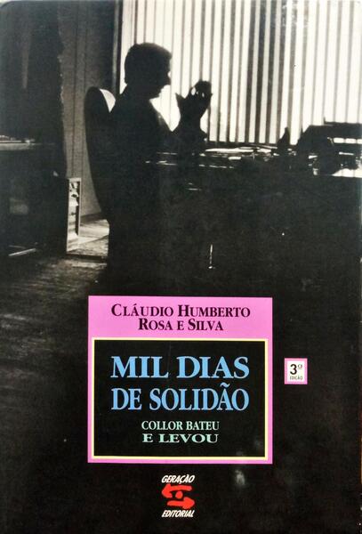 ROSA E SILVA. (Cláudio Humberto) MIL DIAS DE SOLIDÃO. [3.ª EDIÇÃO]