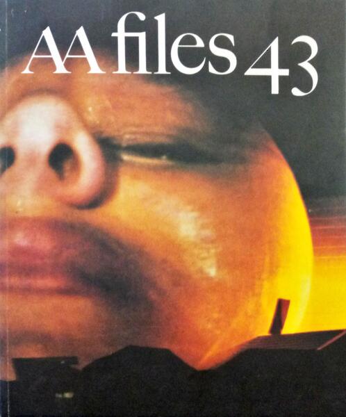 ARCHITECTURAL ASSOCIATION SCHOOL OF ARCHITECTURE, AA FILES 43.