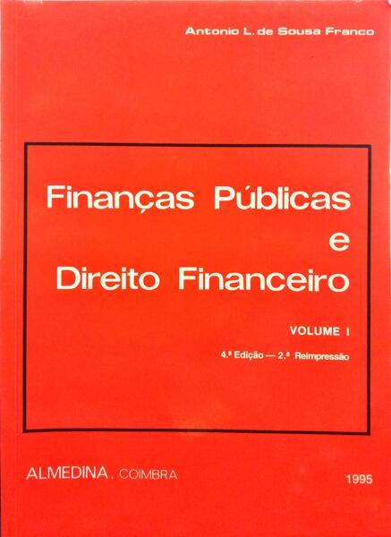 SOUSA FRANCO. (António L. de) FINANÇAS PÚBLICAS E DIREITO FINANCEIRO. [2 VOLS.]