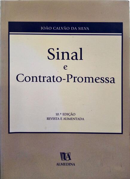 CALVÃO DA SILVA. (João) SINAL E CONTRATO-PROMESSA. [10.ª EDIÇÃO]