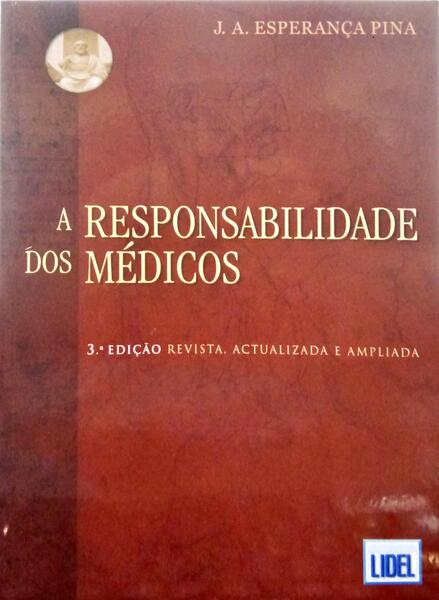 ESPERANÇA PINA. (J. A.) A RESPONSABILIDADE DOS MÉDICOS. [3.ª EDIÇÃO]