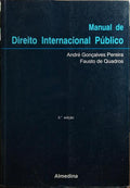 GONÇALVES PEREIRA. (André) e Fausto de Quadros. MANUAL DE DIREITO INTERNACIONAL PÚBLICO. [3.ª EDIÇÃO, 1.ª REIMPRESSÃO].