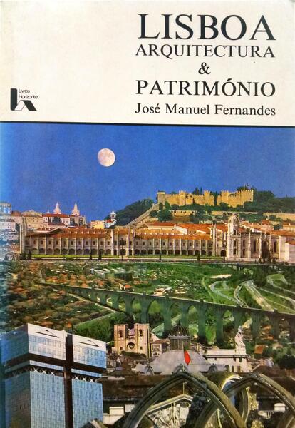 FERNANDES. (José Manuel) LISBOA, ARQUITECTURA & PATRIMÓNIO.