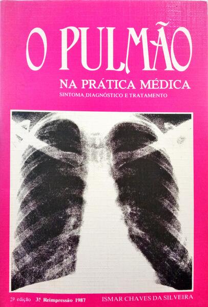 CHAVES DA SILVEIRA. (Ismar) O PULMÃO NA PRÁTICA MÉDICA.