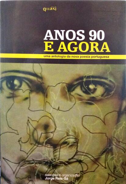 ANOS 90 E AGORA: UMA ANTOLOGIA DA NOVA POESIA PORTUGUESA. [3.ª EDIÇÃO]
