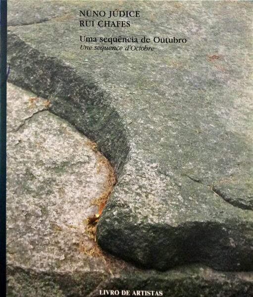 JÚDICE. (Nuno) e Rui Chafes. UMA SEQUÊNCIA DE OUTUBRO.