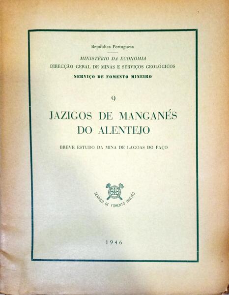 COSTA ALMEIDA. (José Maria da) e Adalberto Barbosa Dias de Carvalho. JAZIGOS DE MANGANÉS DO ALENTEJO 9, BREVE ESTUDO DA MINA DE LAGOAS DO PAÇO.