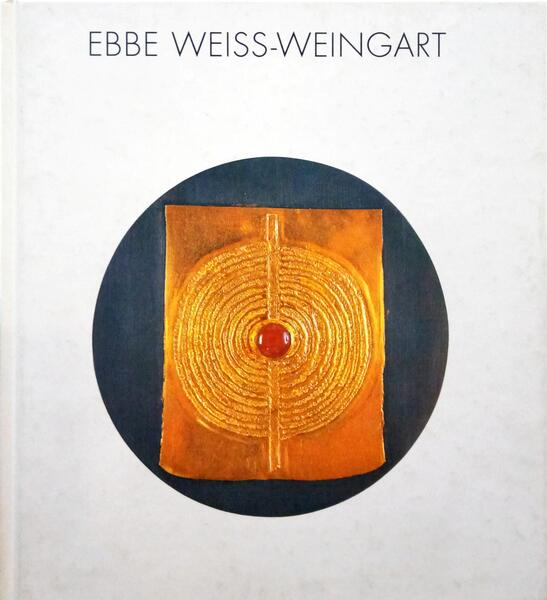 EBBE WEISS-WEINGART, SCHMUCK UND OBJEKTE 1946-1993.