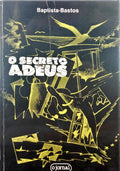 BAPTISTA BASTOS. (Armando) O SECRETO ADEUS. [4.ª EDIÇÃO]