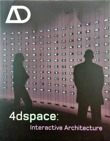 ARCHITECTURAL DESIGN. 4DSPACE: INTERACTIVE ARCHITECTURE. VOL. 75, N.º 1, 2005.