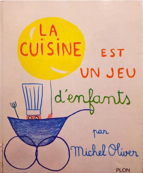 OLIVER. (Michel) LA CUISINE EST UN JEU D'ENFANTS.