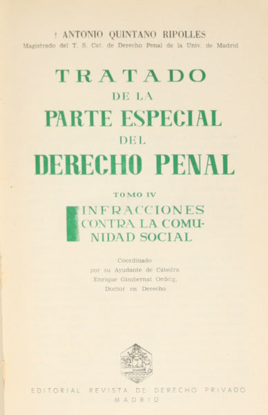 QUINTANO RIPOLLÉS. (Antonio) TRATADO DE LA PARTE ESPECIAL DEL DERECHO PENAL. [4 VOLS.]