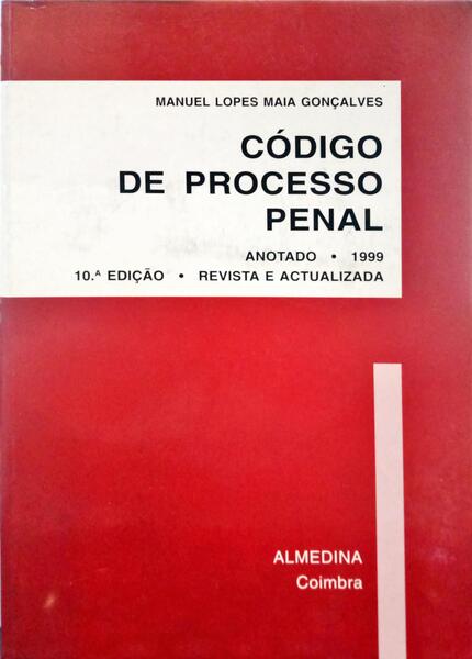 MAIA GONÇALVES. (Manuel Lopes) CÓDIGO DE PROCESSO PENAL. [10.ª EDIÇÃO].