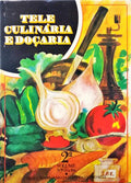 TELECULINÁRIA E DOÇARIA, REVISTA SEMANAL DE COZINHA E DOÇARIA, 2.º VOLUME.