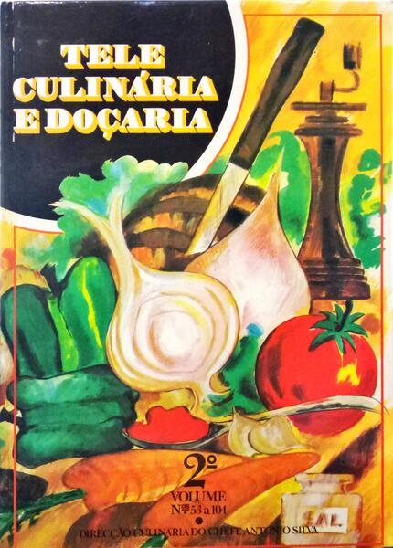 TELECULINÁRIA E DOÇARIA, REVISTA SEMANAL DE COZINHA E DOÇARIA, 2.º VOLUME.