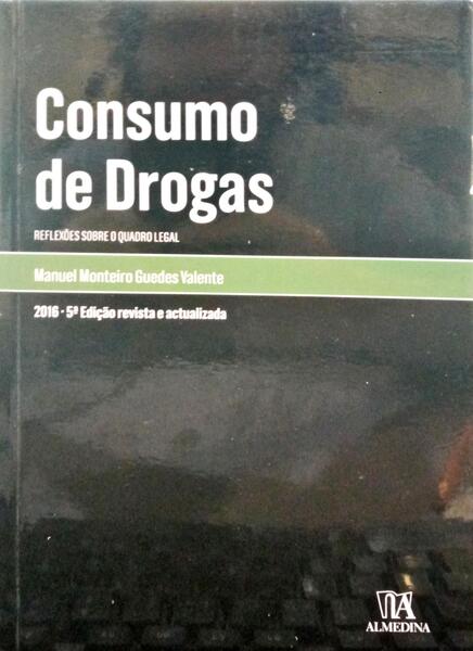 GUEDES VALENTE. (Manuel Monteiro) CONSUMO DE DROGAS.