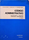 SILVA PAIXÃO. (José da), Jorge Alberto Aragão Seia e Carlos Alberto Fernandes Cadilha. CÓDIGO ADMINISTRATIVO. [4.ª EDIÇÃO]