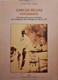 VICENTE. (António Pedro) CARLOS RELVAS FOTÓGRAFO (1838-1894).