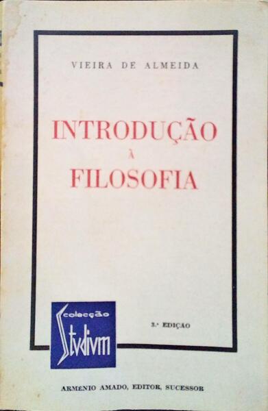 DE ALMEIDA. (Vieira) INTRODUÇÃO À FILOSOFIA. [3.ª EDIÇÃO]