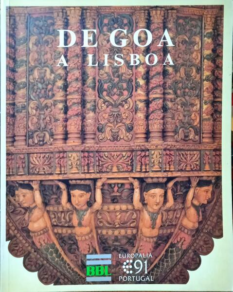 DE GOA A LISBOA, Lâ€™ART INDO-PORTUGAIS, XVIe-XVIIIe SIÃ‰CLES.