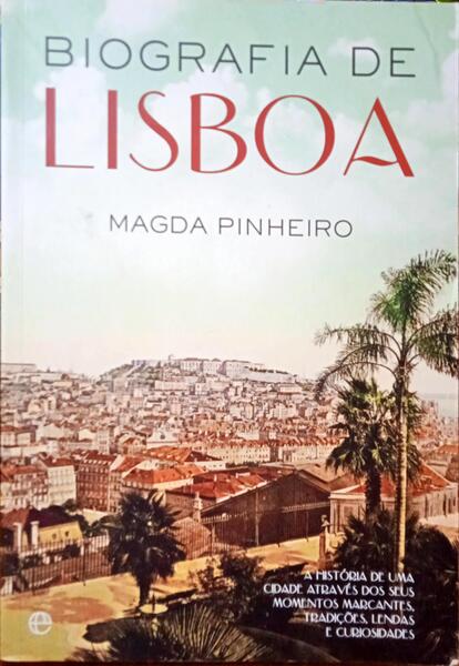 PINHEIRO. (Magda) BIOGRAFIA DE LISBOA. [1.ª EDIÇÃO]