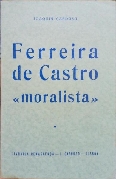 CARDOSO. (Joaquim) FERREIRA DE CASTRO, «MORALISTA».