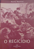 ROCHA MARTINS. (Francisco José da) O REGICÍDIO.