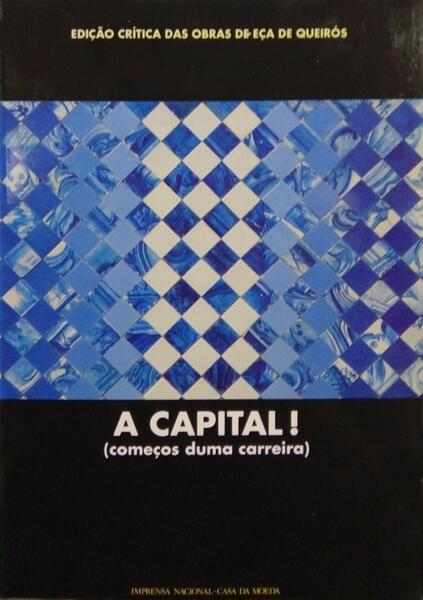 EÇA DE QUEIROZ. (José Maria de) A CAPITAL (COMEÇOS DE UMA CARREIRA).