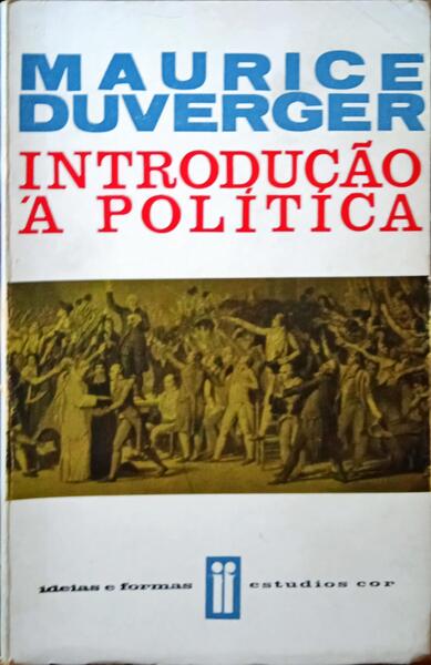 DUVERGER. (Maurice) INTRODUÇÃO À POLITICA.