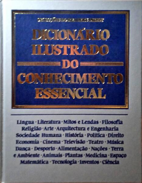 DICIONÁRIO ILUSTRADO DO CONHECIMENTO ESSENCIAL. [1.ª REIMPRESSÃO]