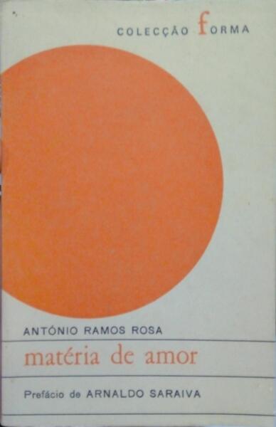 RAMOS ROSA. (António) MATÉRIA DE AMOR.