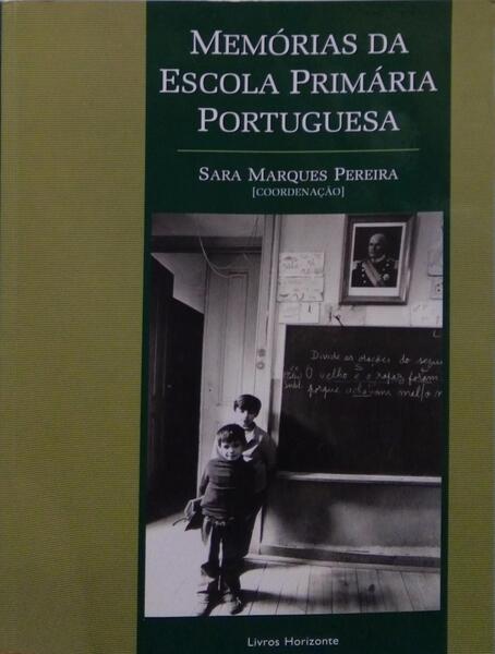 MARQUES PEREIRA. (Sara) MEMÓRIAS DA ESCOLA PRIMÁRIA PORTUGUESA.
