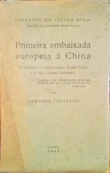 CORTESÃO. (Armando) PRIMEIRA EMBAIXADA EUROPEIA À CHINA.
