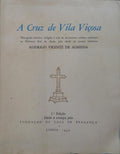 ALMEIDA. (Rodrigo Vicente de) A CRUZ DE VILLA VIÇOSA.