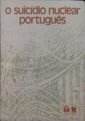 CAUTELA. (Afonso) e outros. O SUICÍDIO NUCLEAR PORTUGUÊS.