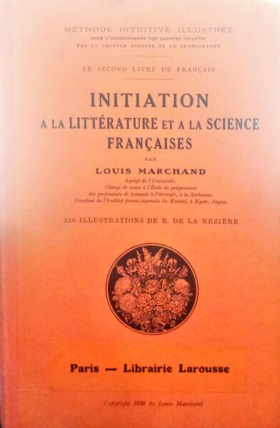 MARCHAND. (Louis) INITIATION A LA LITTÉRATURE ET A LA SCIENCE FRANÇAISES.