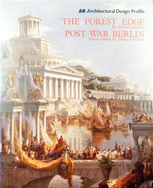 GEDDES. (Robert), Guest-edited e Doug Clelland. THE FOREST EDGE. POST-WAR BERLIN.