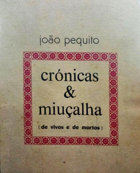 PEQUITO. (João) CRÓNICAS & MIUÇALHA.