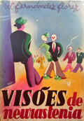 FERNÁNDEZ-FLÓREZ. (W.) VISÕES DE NEURASTENIA.